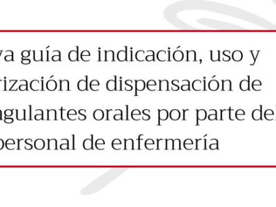 Nueva guía de indicación, uso y autorización de dispensación de anticoagulantes orales por parte del personal de enfermería